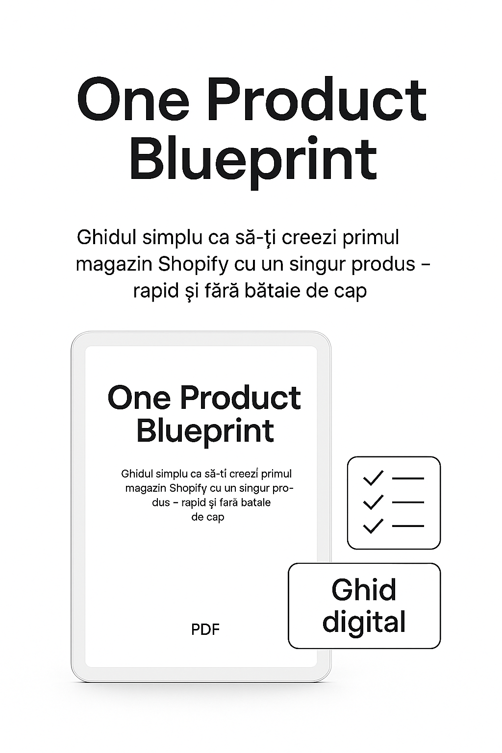 One Product Blueprint -
  ghidul pentru 1 produs 
care vinde